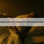 Bebeklerde uykusuzluk sorunu nasıl çözülür?